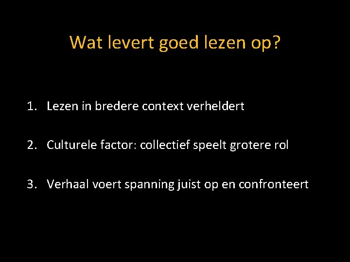 Wat levert goed lezen op? 1. Lezen in bredere context verheldert 2. Culturele factor: