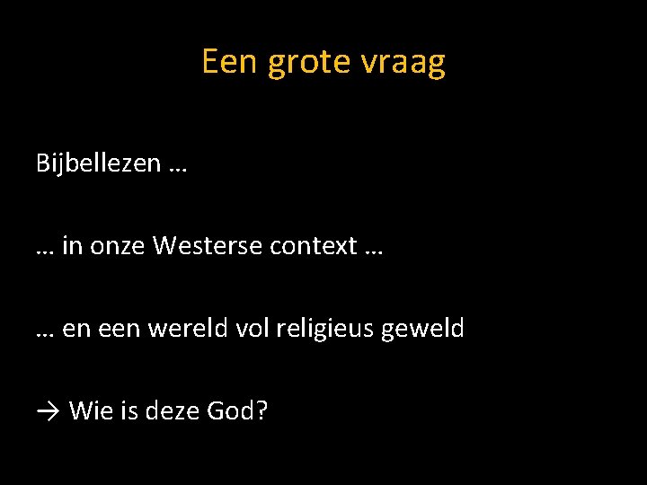 Een grote vraag Bijbellezen … … in onze Westerse context … … en een