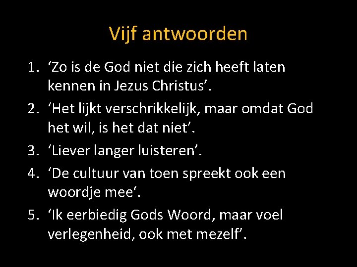 Vijf antwoorden 1. ‘Zo is de God niet die zich heeft laten kennen in