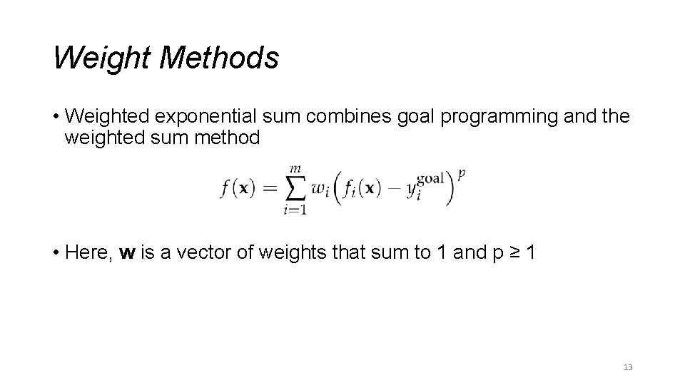 Weight Methods • Weighted exponential sum combines goal programming and the weighted sum method