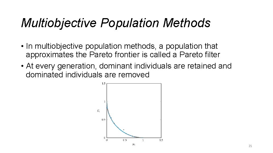 Multiobjective Population Methods • In multiobjective population methods, a population that approximates the Pareto