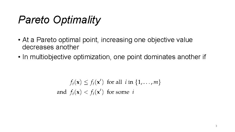 Pareto Optimality • At a Pareto optimal point, increasing one objective value decreases another