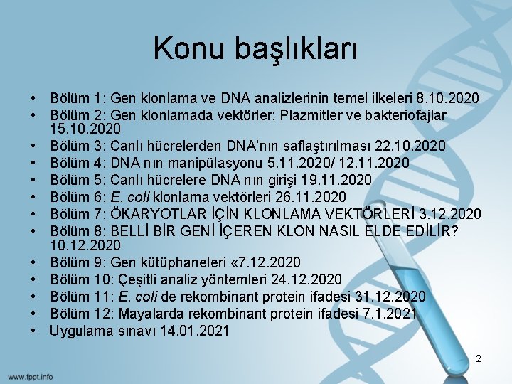 Konu başlıkları • Bölüm 1: Gen klonlama ve DNA analizlerinin temel ilkeleri 8. 10.