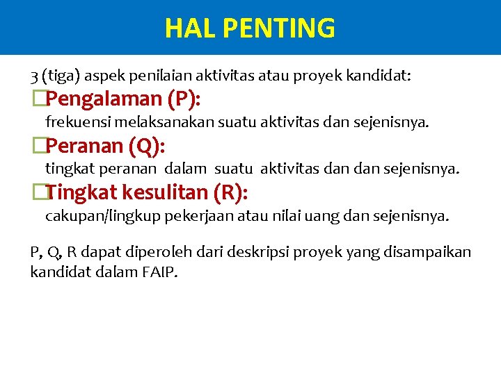 HAL PENTING 3 (tiga) aspek penilaian aktivitas atau proyek kandidat: �Pengalaman (P): frekuensi melaksanakan