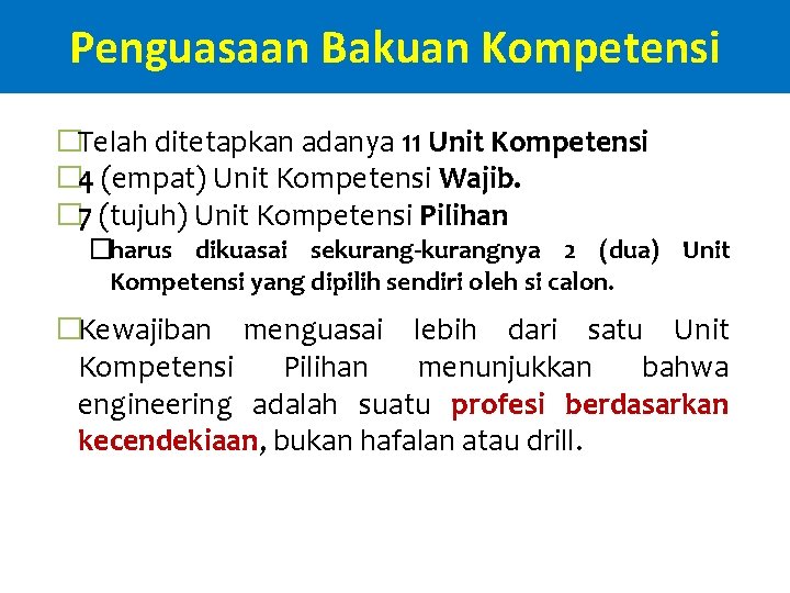 Penguasaan Bakuan Kompetensi �Telah ditetapkan adanya 11 Unit Kompetensi � 4 (empat) Unit Kompetensi