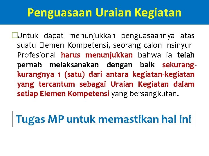 Penguasaan Uraian Kegiatan �Untuk dapat menunjukkan penguasaannya atas suatu Elemen Kompetensi, seorang calon Insinyur