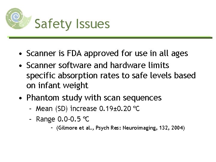 Safety Issues • Scanner is FDA approved for use in all ages • Scanner