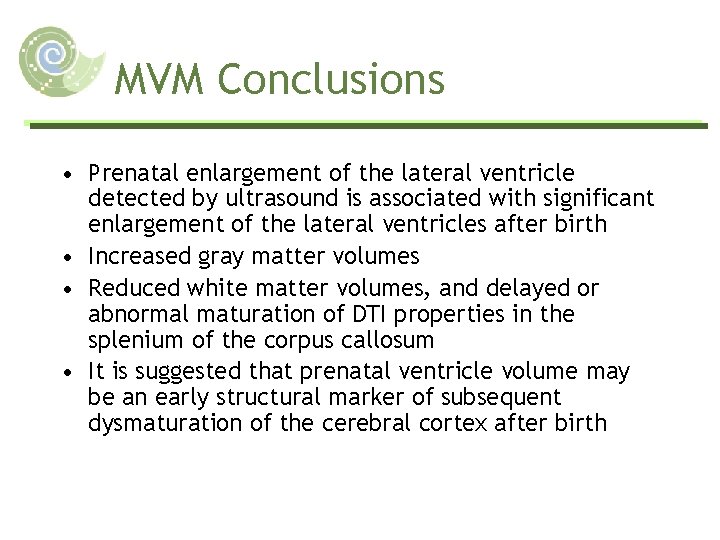 MVM Conclusions • Prenatal enlargement of the lateral ventricle detected by ultrasound is associated