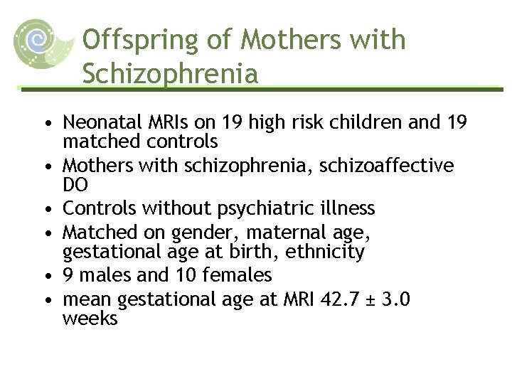 Offspring of Mothers with Schizophrenia • Neonatal MRIs on 19 high risk children and