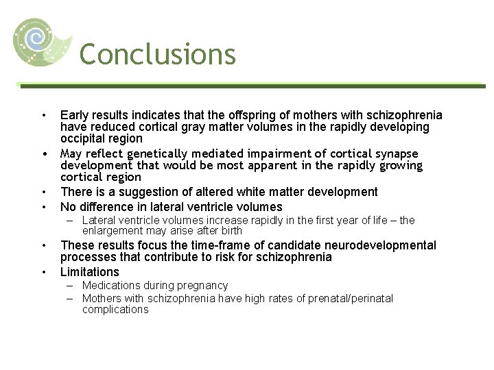 Conclusions • Early results indicates that the offspring of mothers with schizophrenia have reduced