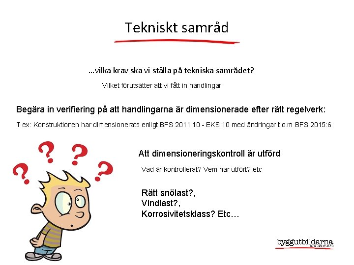 Tekniskt samråd …vilka krav ska vi ställa på tekniska samrådet? Vilket förutsätter att vi