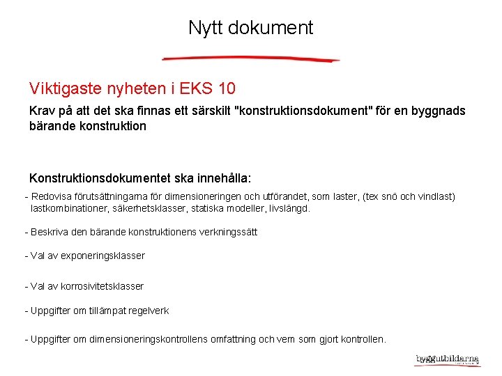 Nytt dokument Viktigaste nyheten i EKS 10 Krav på att det ska finnas ett