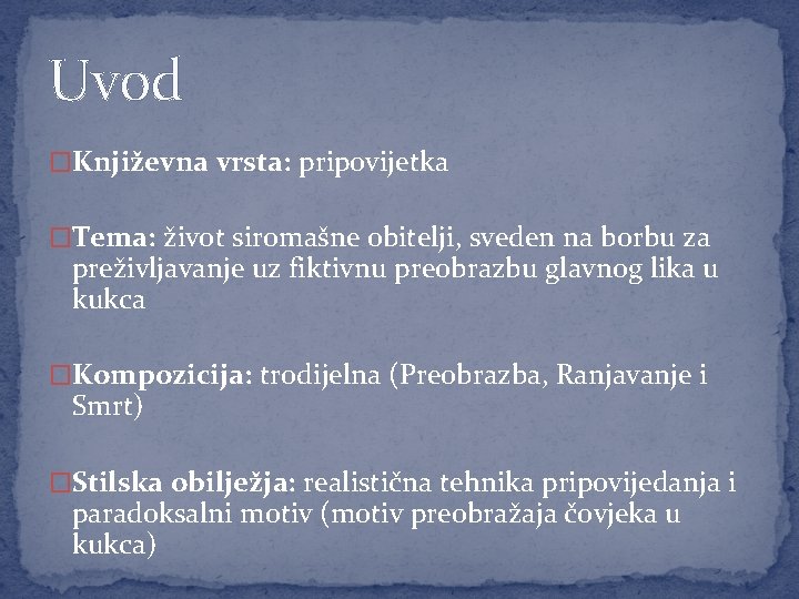 Uvod �Književna vrsta: pripovijetka �Tema: život siromašne obitelji, sveden na borbu za preživljavanje uz