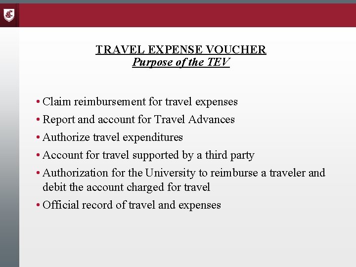 TRAVEL EXPENSE VOUCHER Purpose of the TEV • Claim reimbursement for travel expenses •