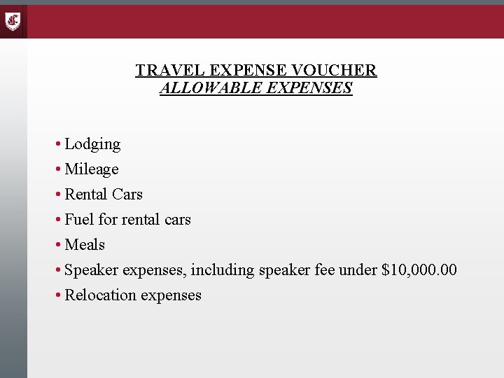 TRAVEL EXPENSE VOUCHER ALLOWABLE EXPENSES • Lodging • Mileage • Rental Cars • Fuel