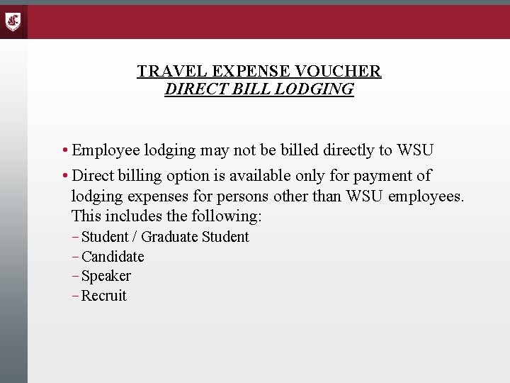 TRAVEL EXPENSE VOUCHER DIRECT BILL LODGING • Employee lodging may not be billed directly