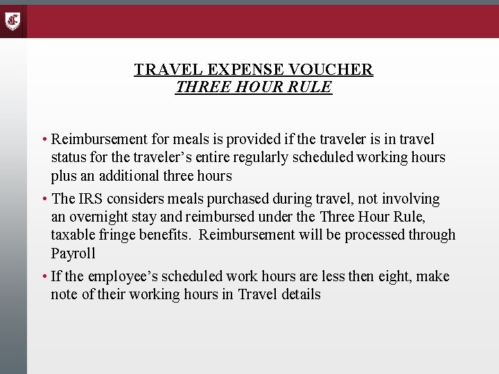 TRAVEL EXPENSE VOUCHER THREE HOUR RULE • Reimbursement for meals is provided if the