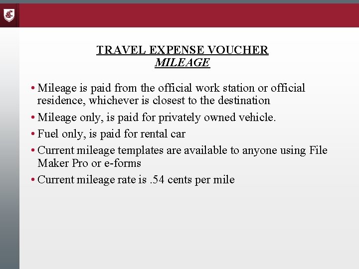 TRAVEL EXPENSE VOUCHER MILEAGE • Mileage is paid from the official work station or