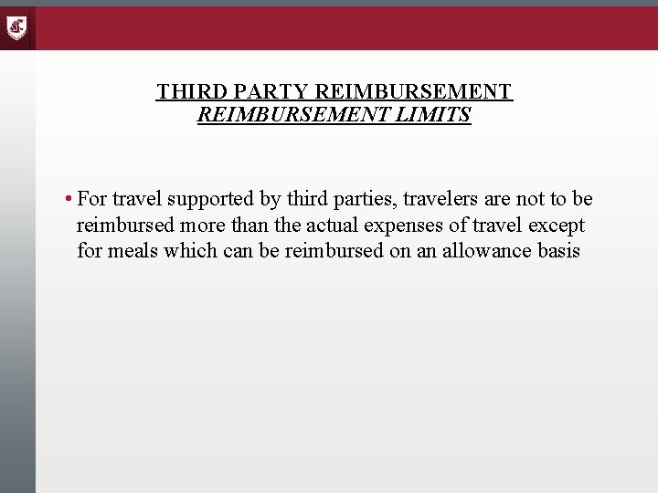 THIRD PARTY REIMBURSEMENT LIMITS • For travel supported by third parties, travelers are not