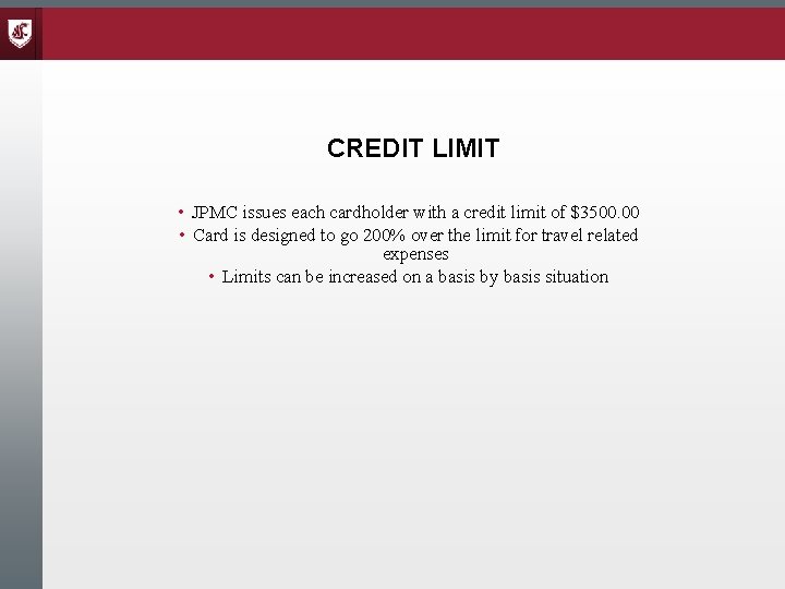 CREDIT LIMIT • JPMC issues each cardholder with a credit limit of $3500. 00