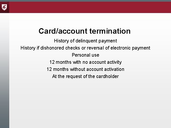 Card/account termination History of delinquent payment History if dishonored checks or reversal of electronic