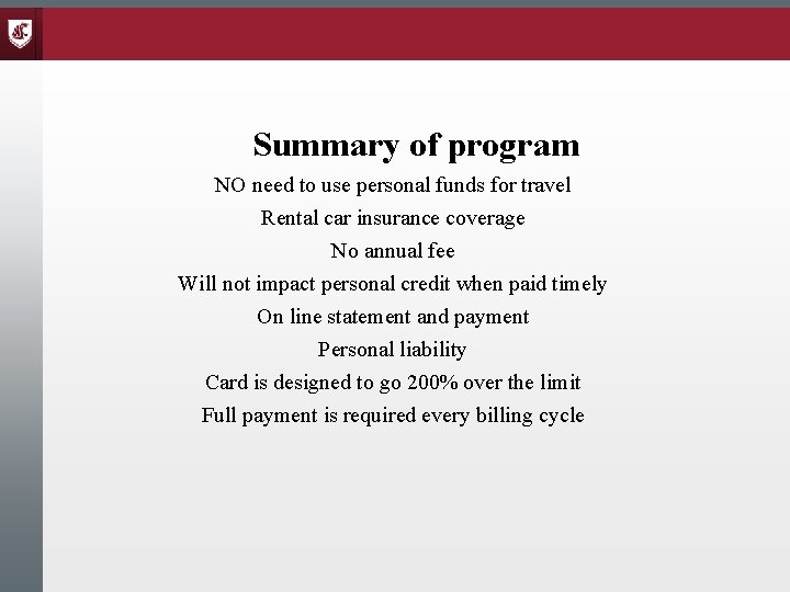 Summary of program NO need to use personal funds for travel Rental car insurance