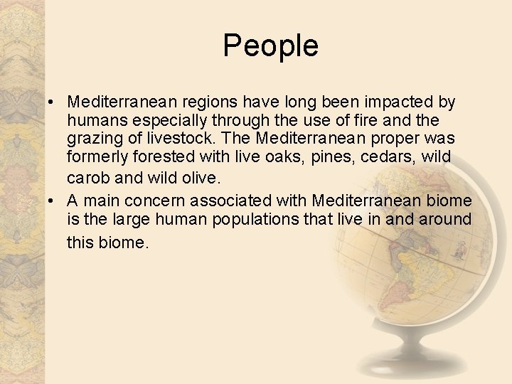 People • Mediterranean regions have long been impacted by humans especially through the use