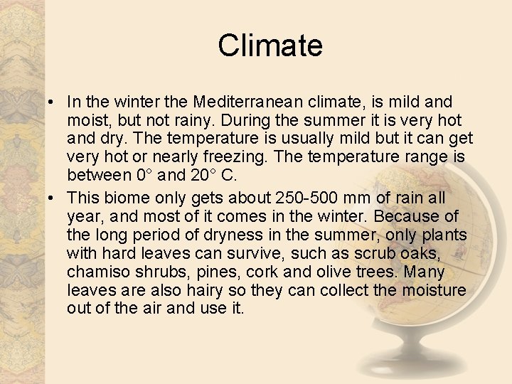 Climate • In the winter the Mediterranean climate, is mild and moist, but not