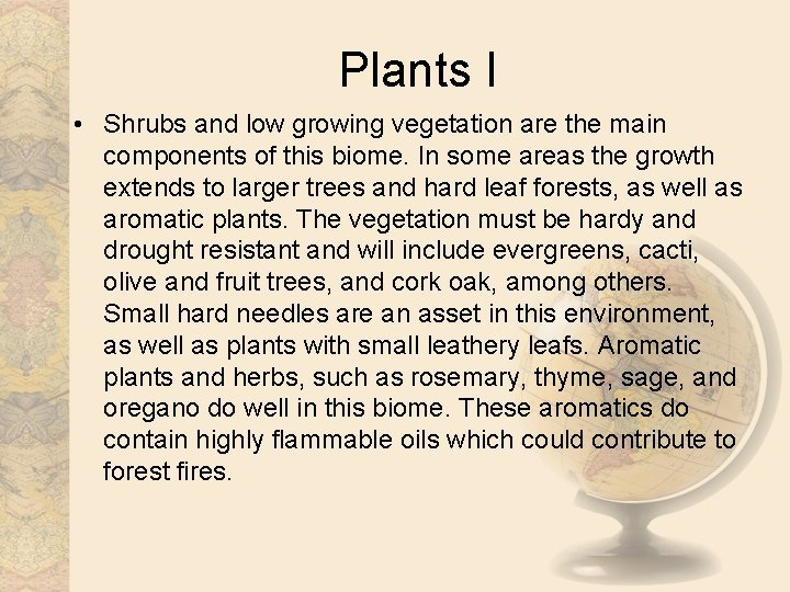 Plants I • Shrubs and low growing vegetation are the main components of this