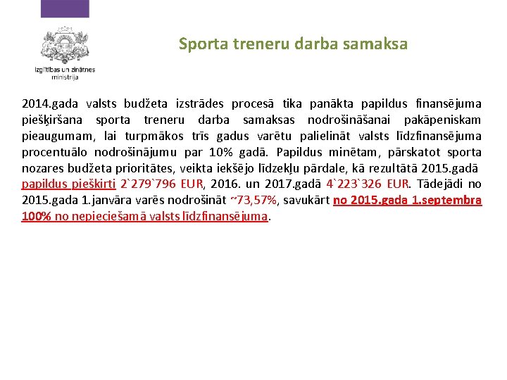 Sporta treneru darba samaksa 2014. gada valsts budžeta izstrādes procesā tika panākta papildus finansējuma