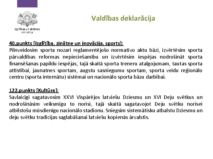 Valdības deklarācija 40. punkts [Izglītība, zinātne un inovācija, sports]: Pilnveidosim sporta nozari reglamentējošo normatīvo