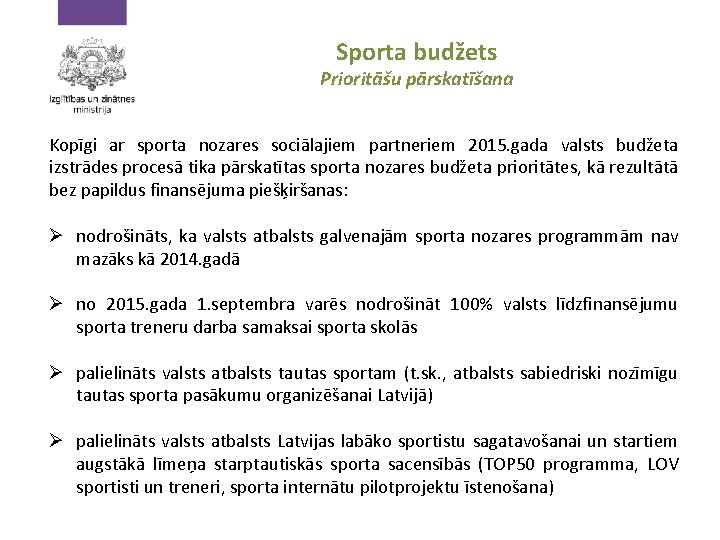 Sporta budžets Prioritāšu pārskatīšana Kopīgi ar sporta nozares sociālajiem partneriem 2015. gada valsts budžeta