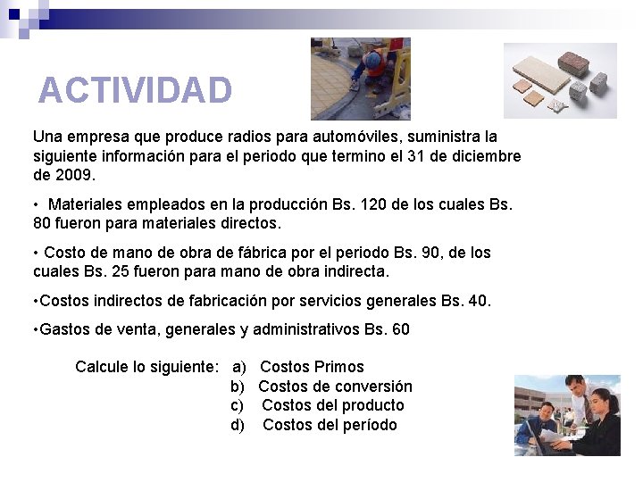 ACTIVIDAD Una empresa que produce radios para automóviles, suministra la siguiente información para el