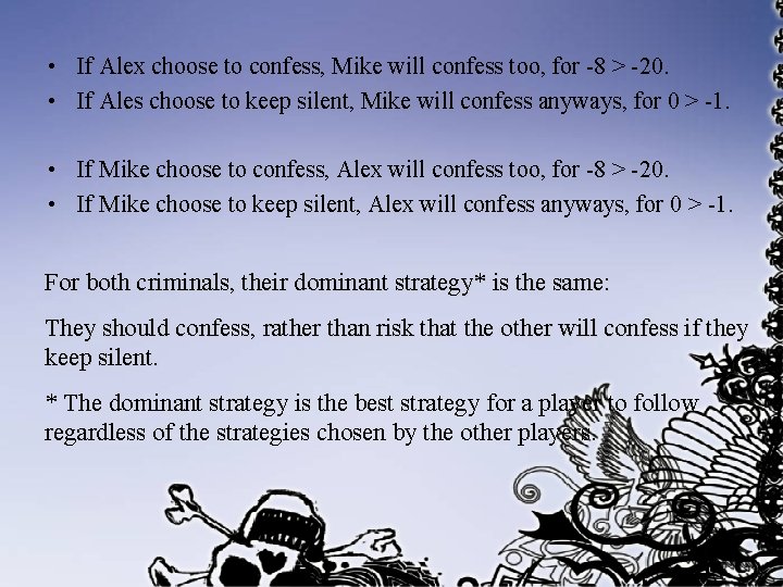 • If Alex choose to confess, Mike will confess too, for -8 >