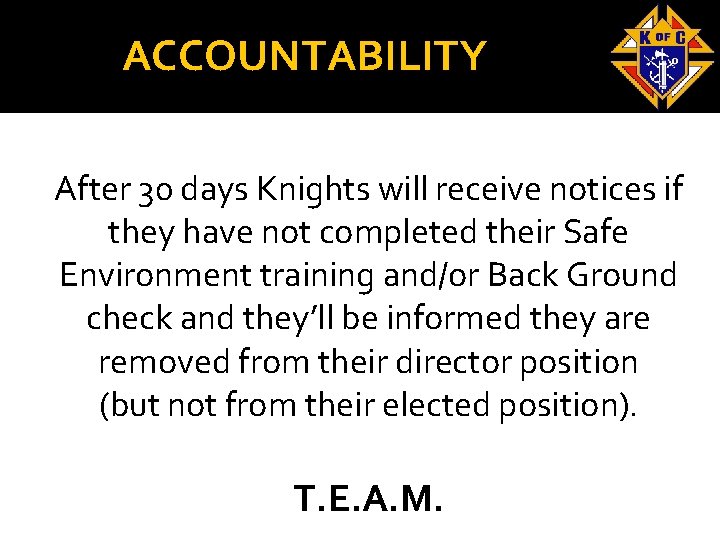 ACCOUNTABILITY After 30 days Knights will receive notices if they have not completed their