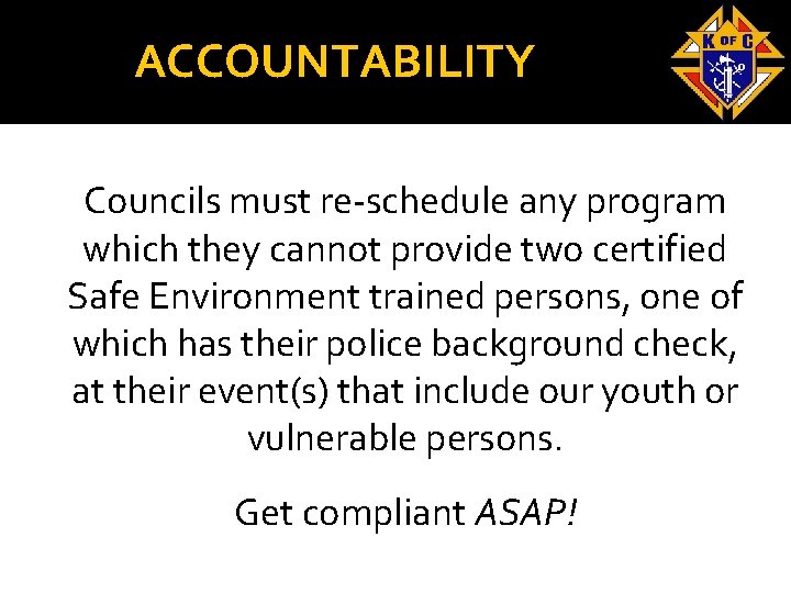 ACCOUNTABILITY Councils must re-schedule any program which they cannot provide two certified Safe Environment