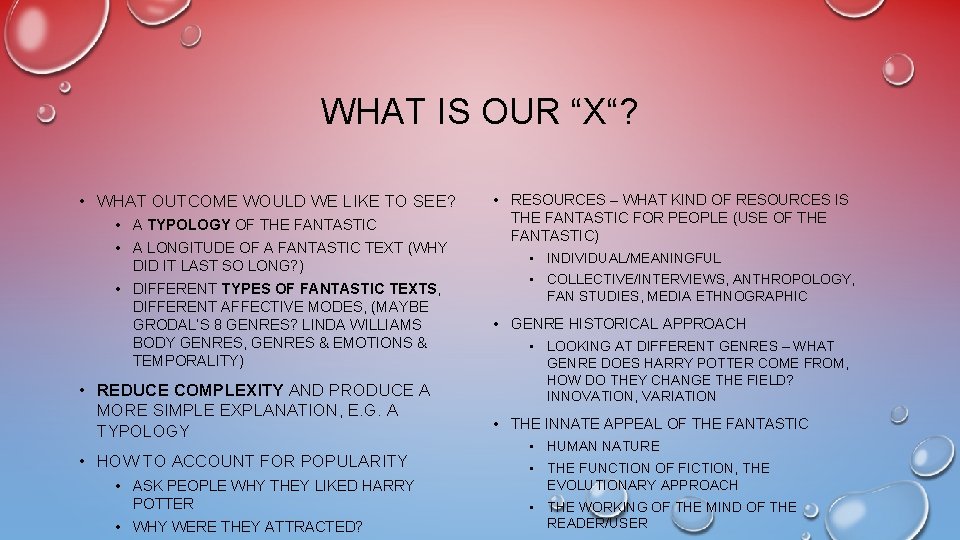 WHAT IS OUR “X“? • WHAT OUTCOME WOULD WE LIKE TO SEE? • A