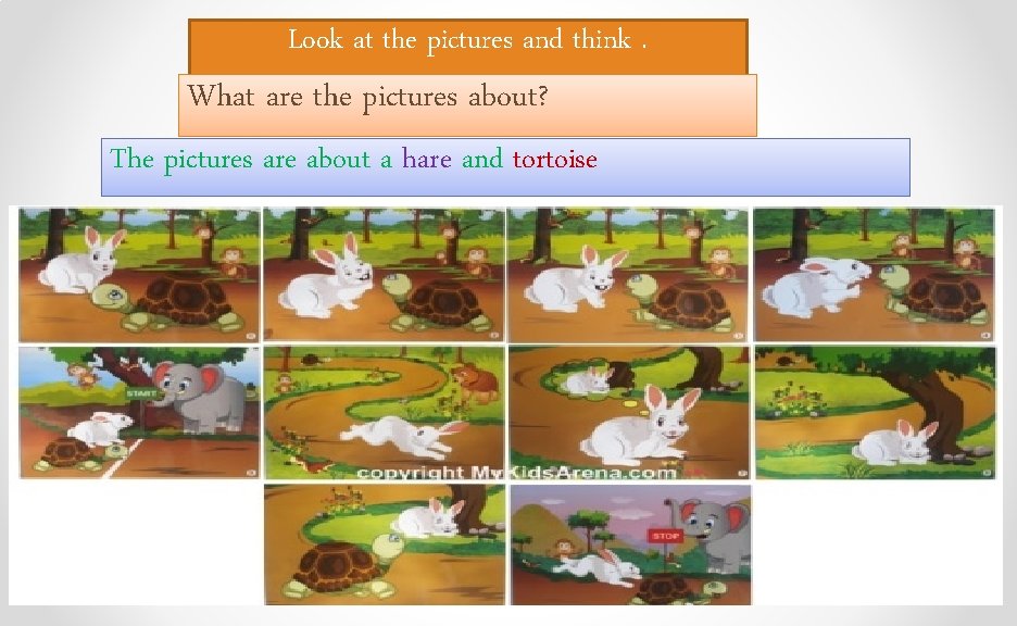 Look at the pictures and think. What are the pictures about? The pictures are