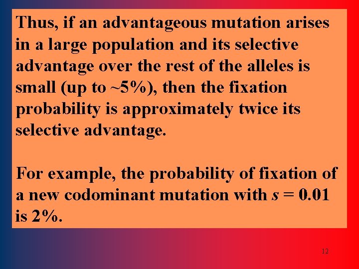 Thus, if an advantageous mutation arises in a large population and its selective advantage