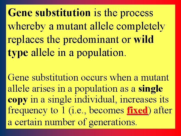 Gene substitution is the process whereby a mutant allele completely replaces the predominant or