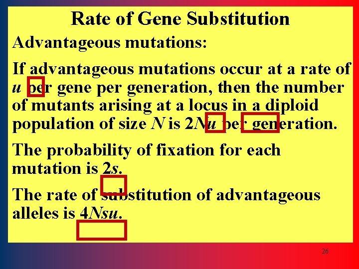 Rate of Gene Substitution Advantageous mutations: If advantageous mutations occur at a rate of