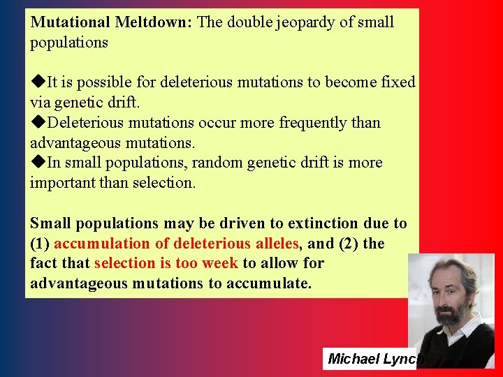 Mutational Meltdown: The double jeopardy of small populations u. It is possible for deleterious