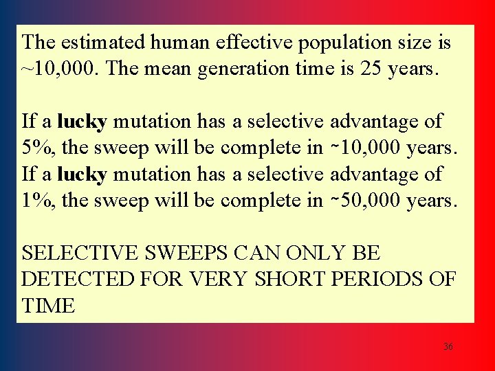 The estimated human effective population size is ~10, 000. The mean generation time is