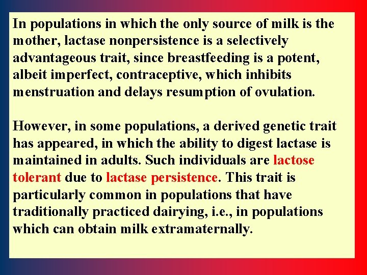 In populations in which the only source of milk is the mother, lactase nonpersistence