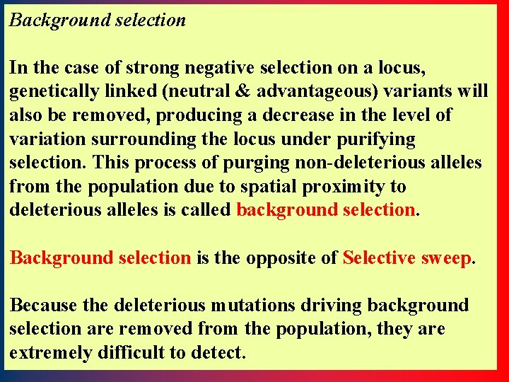 Background selection In the case of strong negative selection on a locus, genetically linked