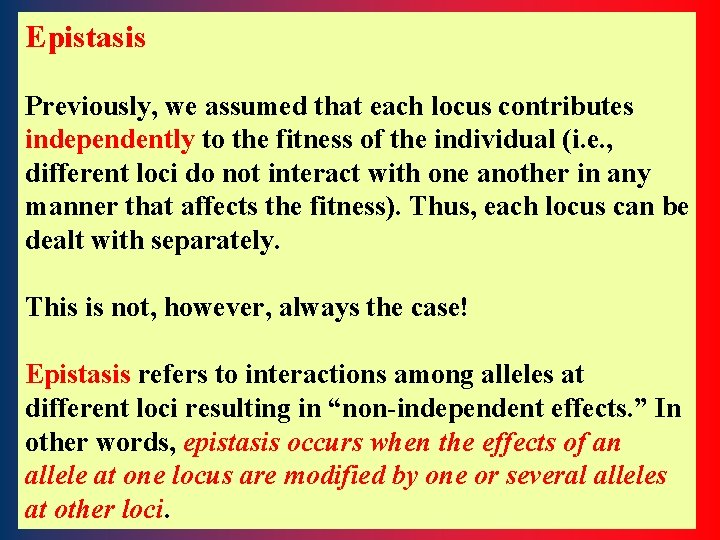 Epistasis Previously, we assumed that each locus contributes independently to the fitness of the