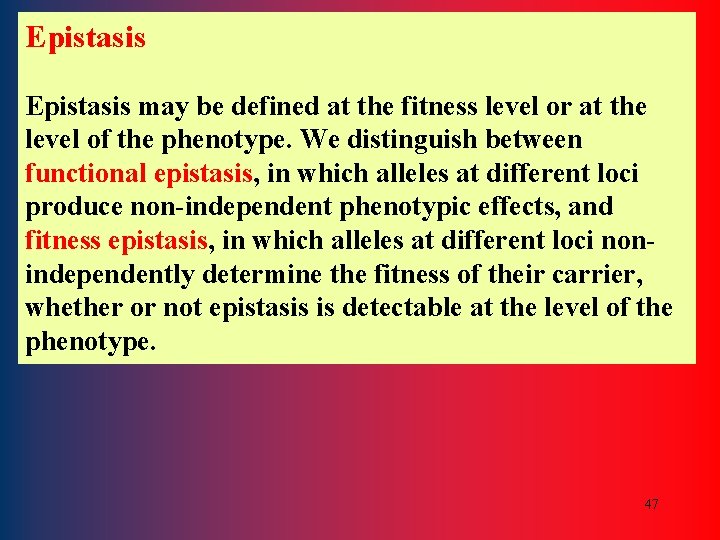 Epistasis may be defined at the fitness level or at the level of the