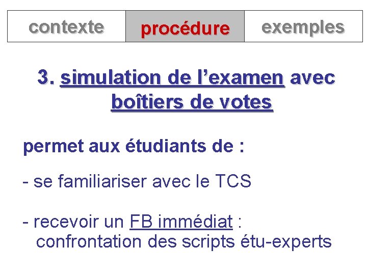 contexte procédure exemples 3. simulation de l’examen avec boîtiers de votes permet aux étudiants