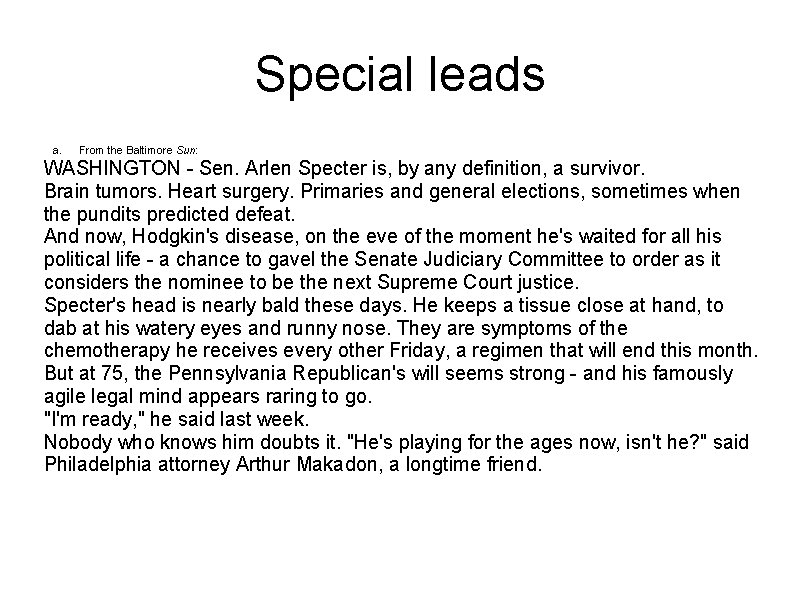 Special leads a. From the Baltimore Sun: WASHINGTON - Sen. Arlen Specter is, by