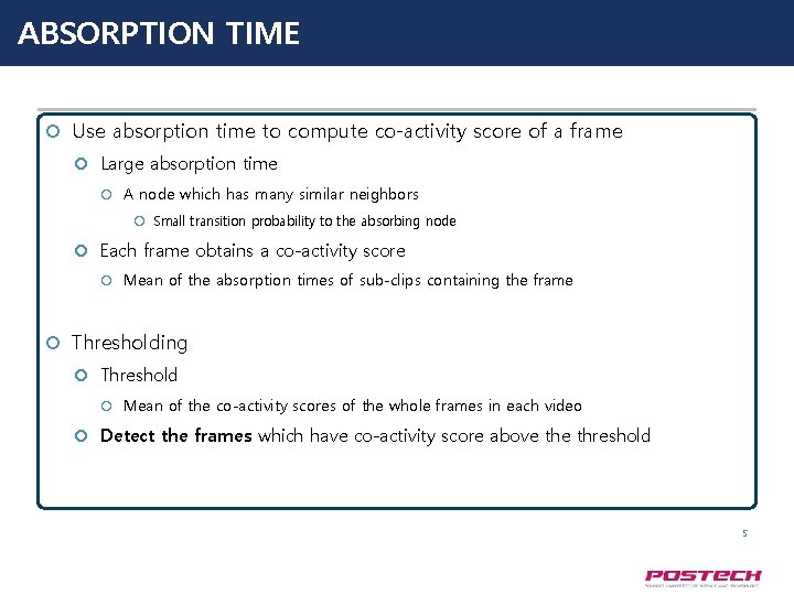 ABSORPTION TIME Use absorption time to compute co-activity score of a frame Large absorption